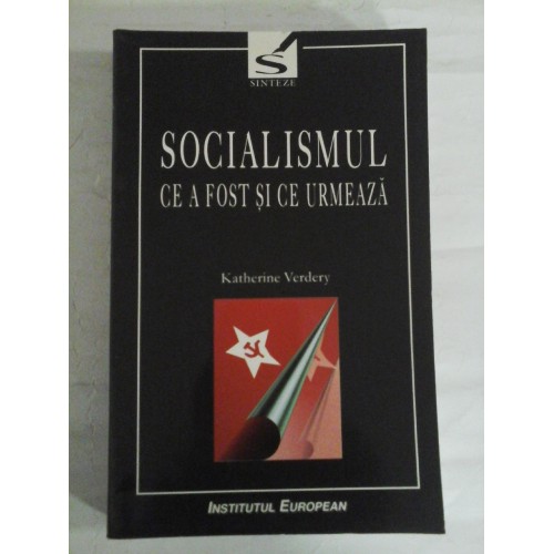   SOCIALISMUL CE A  FOST SI  CE URMEAZA  -  Katerine Verdery  (dedicatie si autograf pentru prof. Gh. Onisoru) 